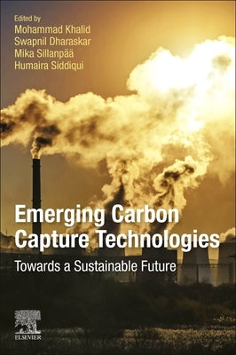 Emerging Carbon Capture Technologies: Towards a Sustainable Future by Khalid, Mohammad