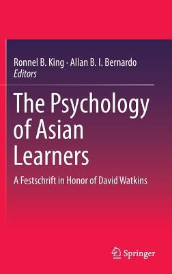The Psychology of Asian Learners: A Festschrift in Honor of David Watkins by King, Ronnel B.