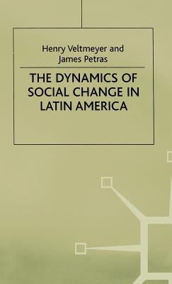 The Dynamics of Social Change in Latin America by Veltmeyer, Henry