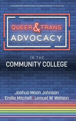 Queer & Trans Advocacy in the Community College by Johnson, Joshua Moon