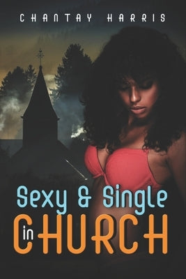 Sexy & Single In Church by Harris, Chantay