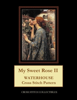 My Sweet Rose II: Waterhouse cross stitch pattern by George, Kathleen