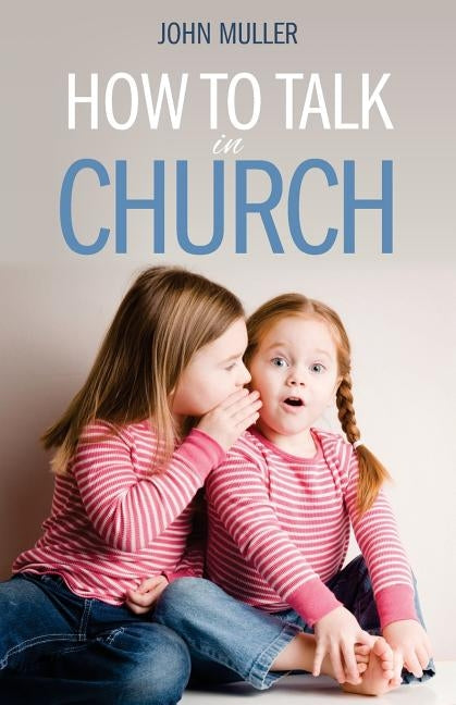 How to Talk in Church by Muller, John