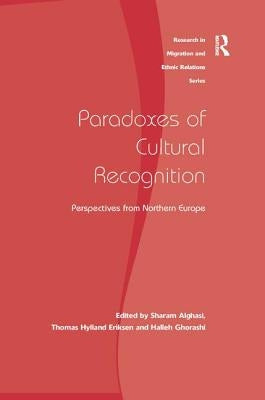 Paradoxes of Cultural Recognition: Perspectives from Northern Europe by Alghasi, Sharam