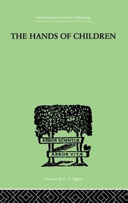 The Hands Of Children: An Introduction to Psycho-Chirology by Spier, Julius