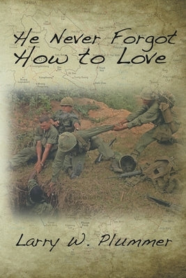 He Never Forgot How to Love by Plummer, Larry W.