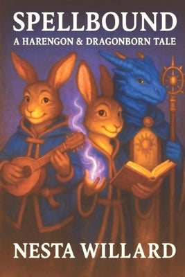 spellbound A Harengon and dragonborn tale: A Dungeons & Dragons Inspired Tale of A Journey Through Fire, Friendship, and the Power of Love by Willard, Nesta