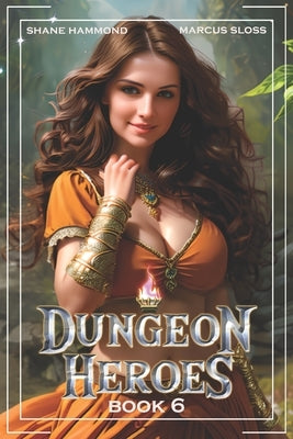 Dungeon Heroes 6: A LitRPG Progression Fantasy by Sloss, Marcus