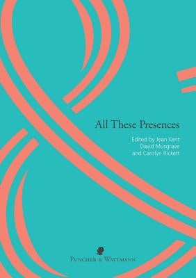 All These Presences by Kent, Jean