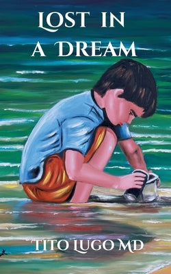 Lost in a Dream by Lugo, Tito