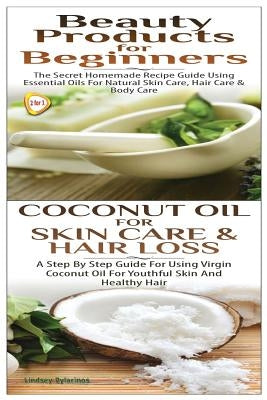 Beauty Products for Beginners & Coconut Oil for Skin Care & Hair Loss by Pylarinos, Lindsey
