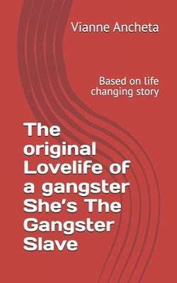The original Lovelife of a gangster She's The Gangster Slave by Ancheta, Vianne Sereno