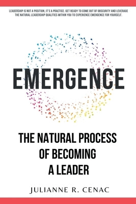 Emergence: The Natural Process of Becoming a Leader by Cenac, Julianne R.