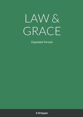 Law & Grace: Expanded Version by Napier, Kenneth