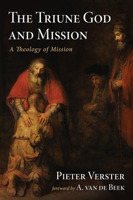 The Triune God and Mission by Verster, Pieter