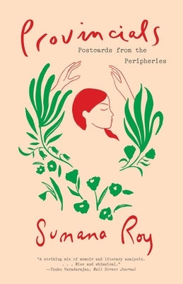 Provincials: Postcards from the Peripheries by Roy, Sumana