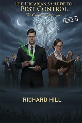 The Librarian's Guide to Pest Control Book 2: The Curator of Curiosities by Hill, Richard