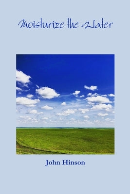 Moisturize the Water by Hinson, John