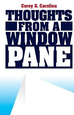 Thoughts From a Window Pane by Carolina, Corey Gene