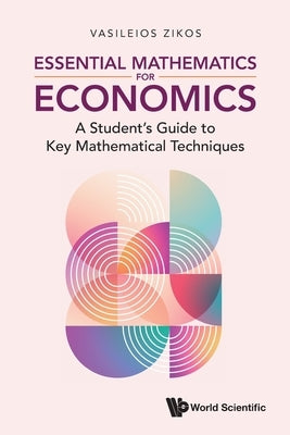 Essential Mathematics for Economics by Zikos Vasileios