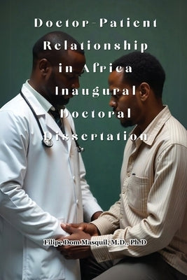 Doctor-Patient Relationship in Africa Inaugural Doctoral Dissertation by Masquil, Filipe