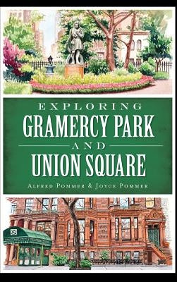 Exploring Gramercy Park and Union Square by Pommer, Alfred