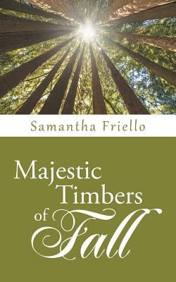 Majestic Timbers of Fall by Friello, Samantha