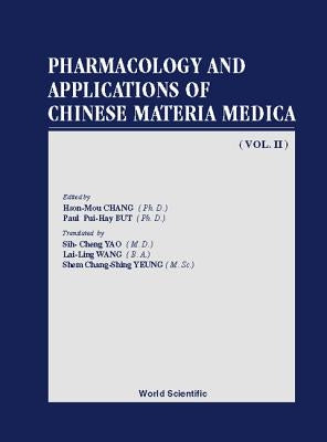 Pharmacology and Applications of Chinese Materia Medica (Volume II) by But, Paul Pui-Hay