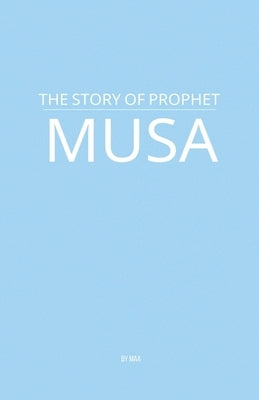 The Story of Prophet Musa by Maa