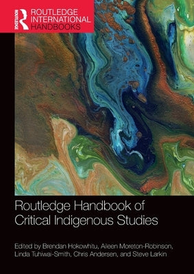 Routledge Handbook of Critical Indigenous Studies by Hokowhitu, Brendan