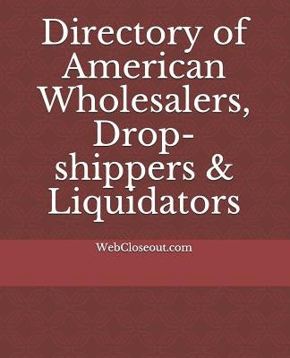 Directory of American Wholesalers, Drop-Shippers & Liquidators by Savag, Mike