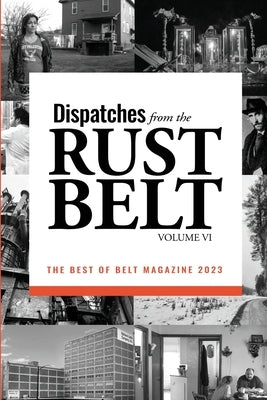 Dispatches from the Rust Belt, Vol. VI by Simon, Ed