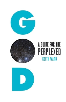 God: A Guide for the Perplexed by Ward, Keith