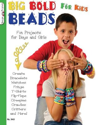 Big Bold Beads for Kids: Fun Projects for Boys and Girls by McNeill, Suzanne