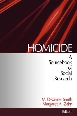 Homicide: A Sourcebook of Social Research by Smith, M. Dwayne