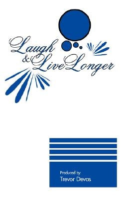 Laugh & Live Longer by Devas, Trevor
