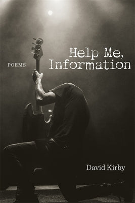Help Me, Information: Poems by Kirby, David