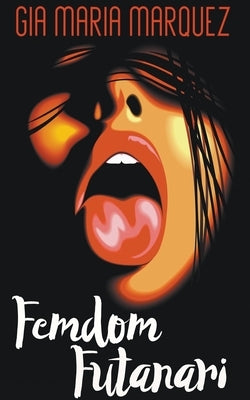 Femdom Futanari by Marquez, Gia Maria