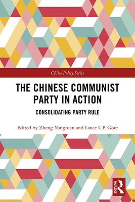 The Chinese Communist Party in Action: Consolidating Party Rule by Gore, Lance L. P.