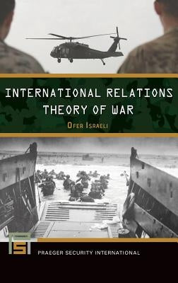 International Relations Theory of War by Israeli, Ofer