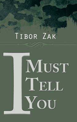 I Must Tell You by Tibor Zak