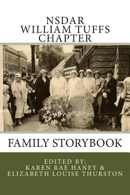 NSDAR William Tuffs Chapter Family Storybook by Haney, Karen Rae