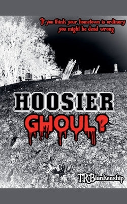 Hoosier Ghoul? by Blankenship, T. R.