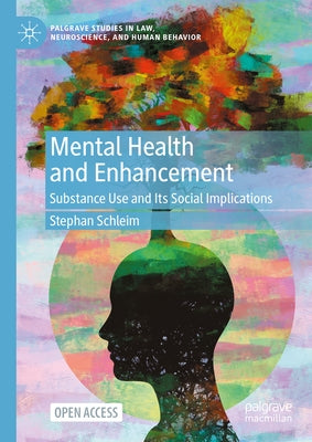 Mental Health and Enhancement: Substance Use and Its Social Implications by Schleim, Stephan