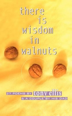 there is wisdom in walnuts by Ellis, Tony