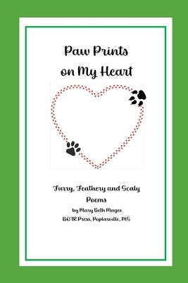 Paw Prints on My Heart: Furry, Feathery and Scaly Poems by Magee, Mary Beth