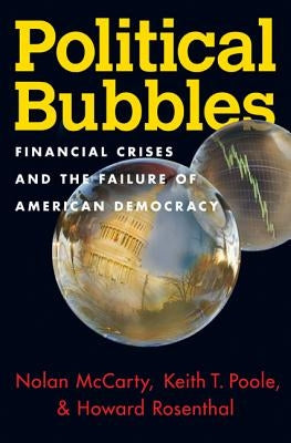 Political Bubbles: Financial Crises and the Failure of American Democracy by McCarty, Nolan