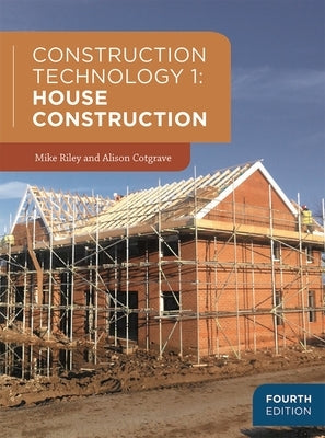 Construction Technology 1: House Construction by Riley, Mike