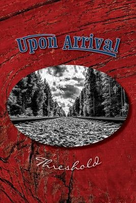 Upon Arrival: Threshold by Eber &. Wein Publishing