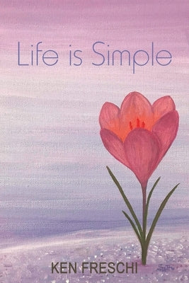 Life Is Simple by Freschi, Ken